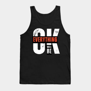 EVERYTHING WILL BE OK Tank Top